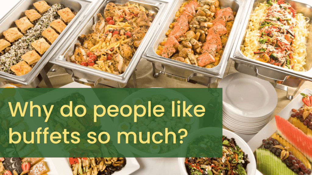 Why do people like buffets so much