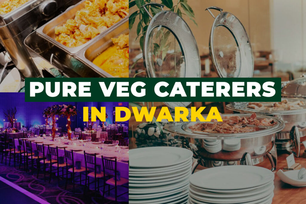 Pure veg caterers in dwarka